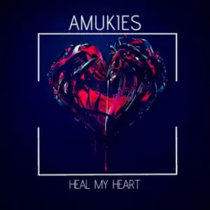 Amukies - Heal My Heart